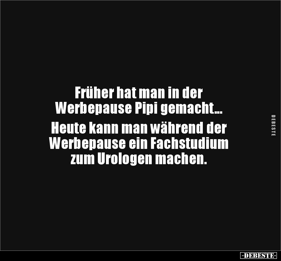 Früher hat man in der Werbepause Pipi gemacht.. - Lustige Bilder | DEBESTE.de