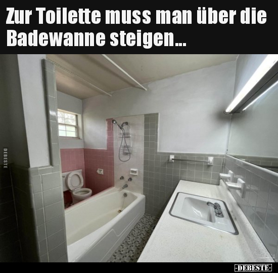 Zur Toilette muss man über die Badewanne steigen... - Lustige Bilder | DEBESTE.de