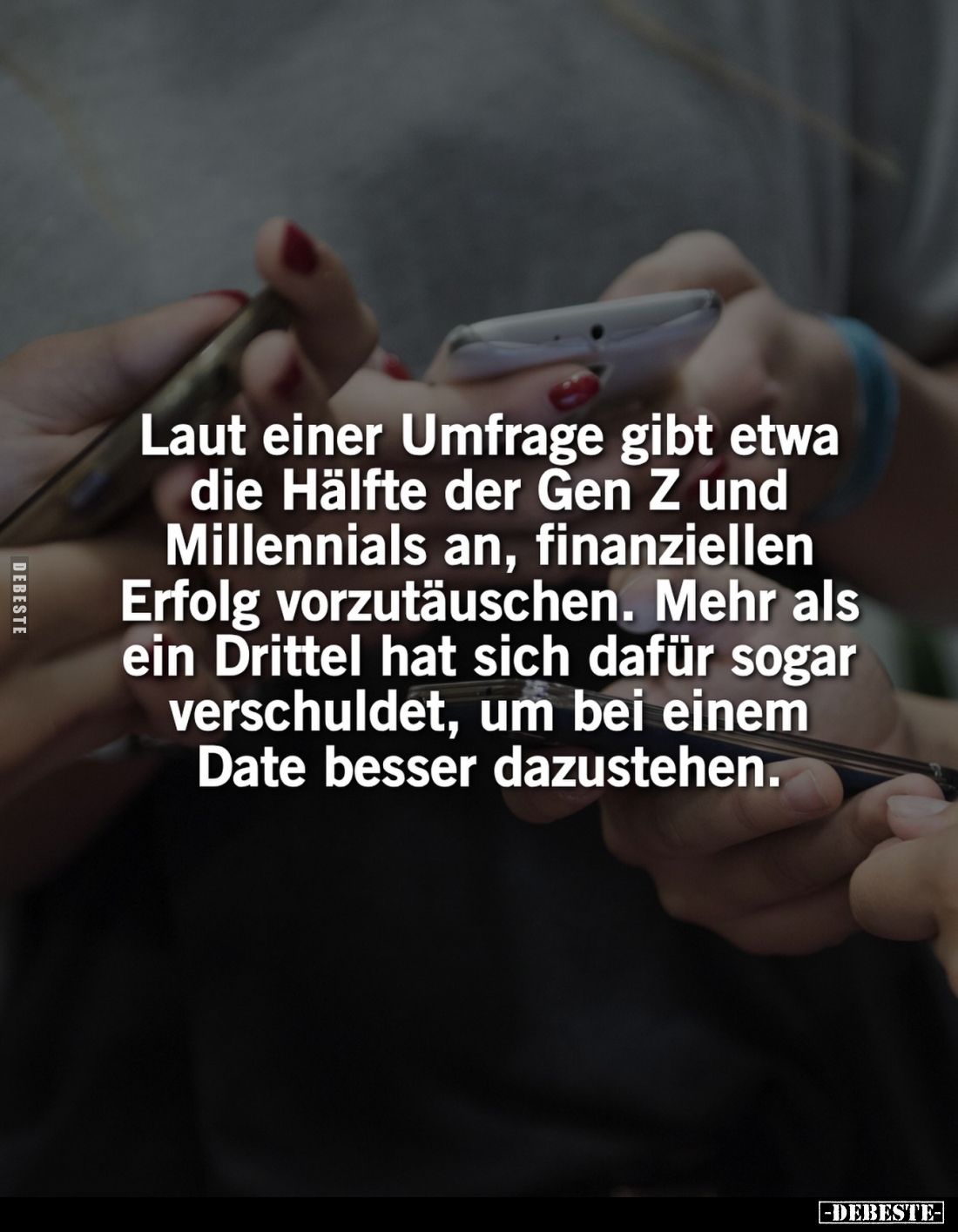 Laut einer Umfrage gibt etwa die Hälfte der Gen Z und Millennials an, finanziellen Erfolg vorzutäuschen.

Mehr als ein Drit...