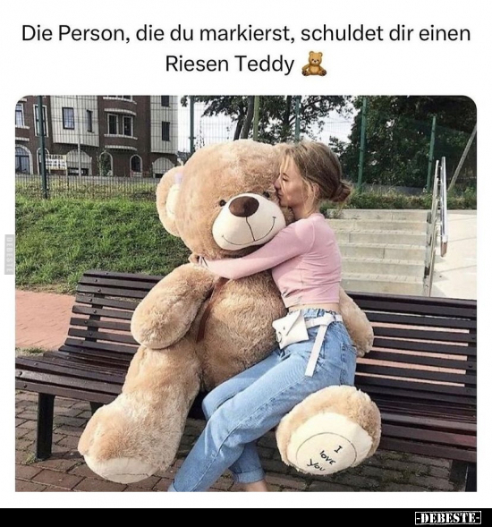 Die Person, die du markierst, schuldet dir einen Riesen Teddy.. - Lustige Bilder | DEBESTE.de