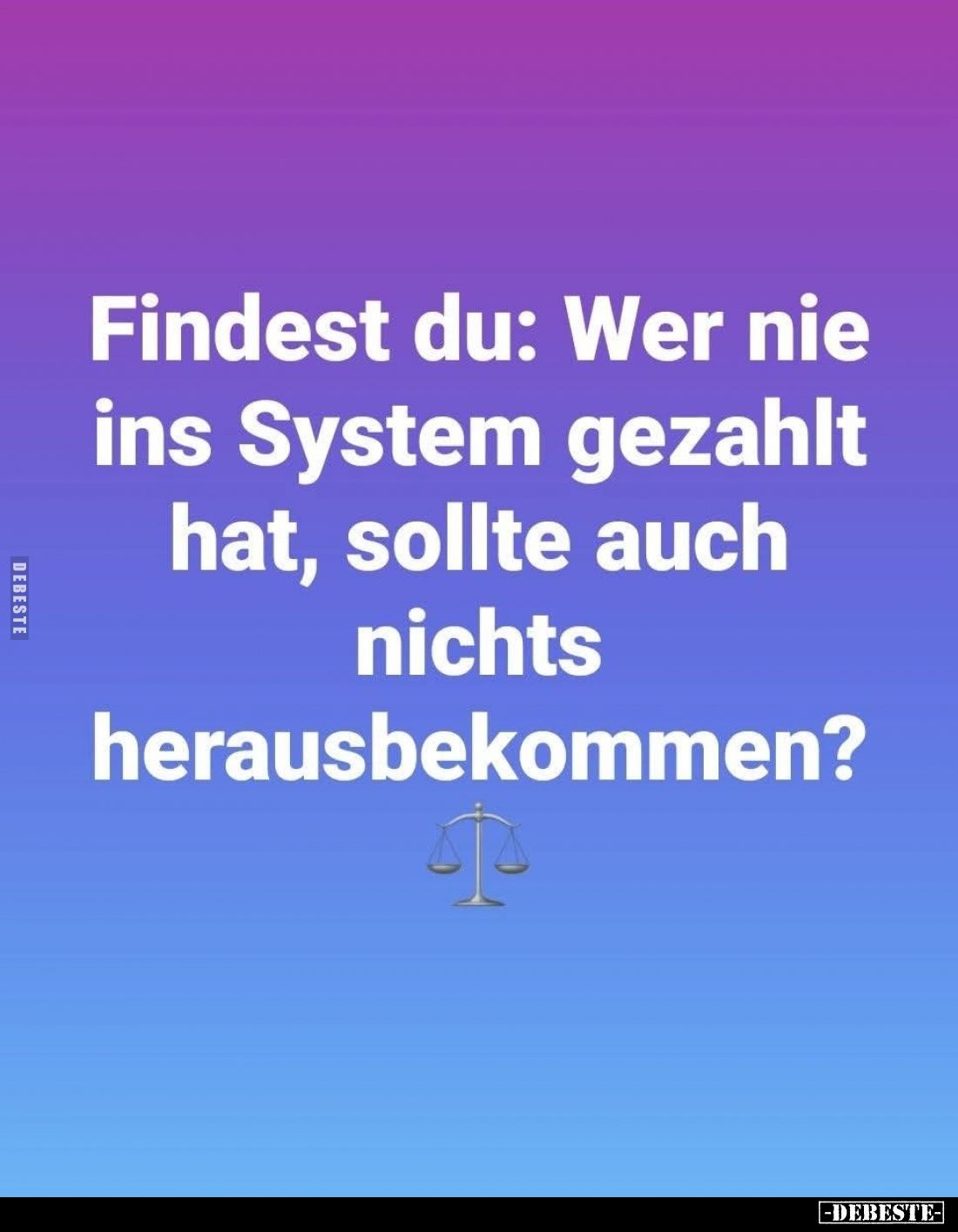 Findest du: Wer nie ins System.. - Lustige Bilder | DEBESTE.de
