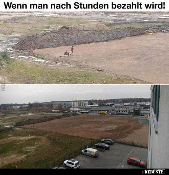 Wenn man nach Stunden bezahlt wird!