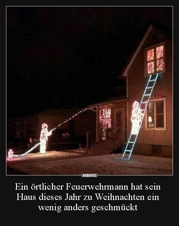 Ein örtlicher Feuerwehrmann hat sein Haus dieses Jahr zu.. - Lustige Bilder | DEBESTE.de
