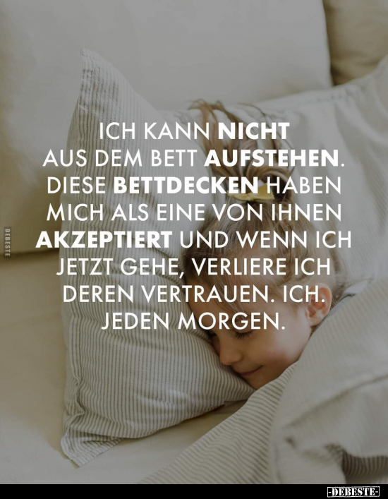 Ich kann nicht aus dem Bett aufstehen. Diese Bettdecken.. - Lustige Bilder | DEBESTE.de