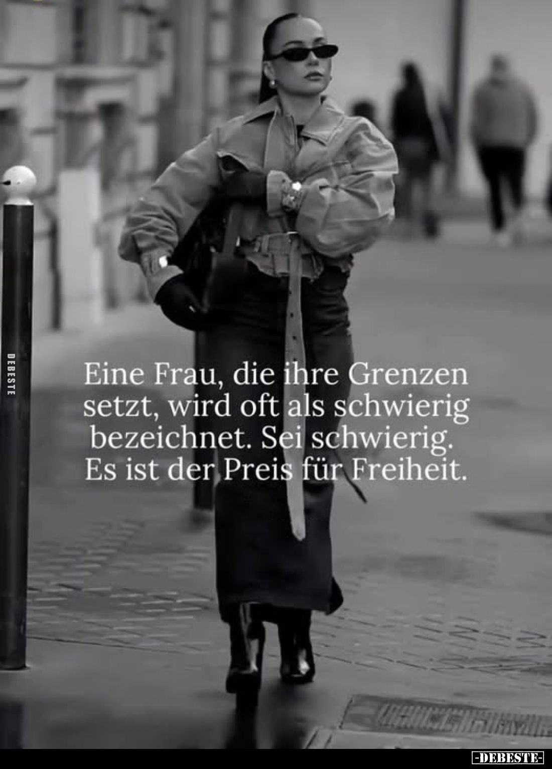 Eine Frau, die ihre Grenzen setzt, wird oft als schwierig bezeichnet. Sei schwierig. 
Es ist der Preis für Freiheit.