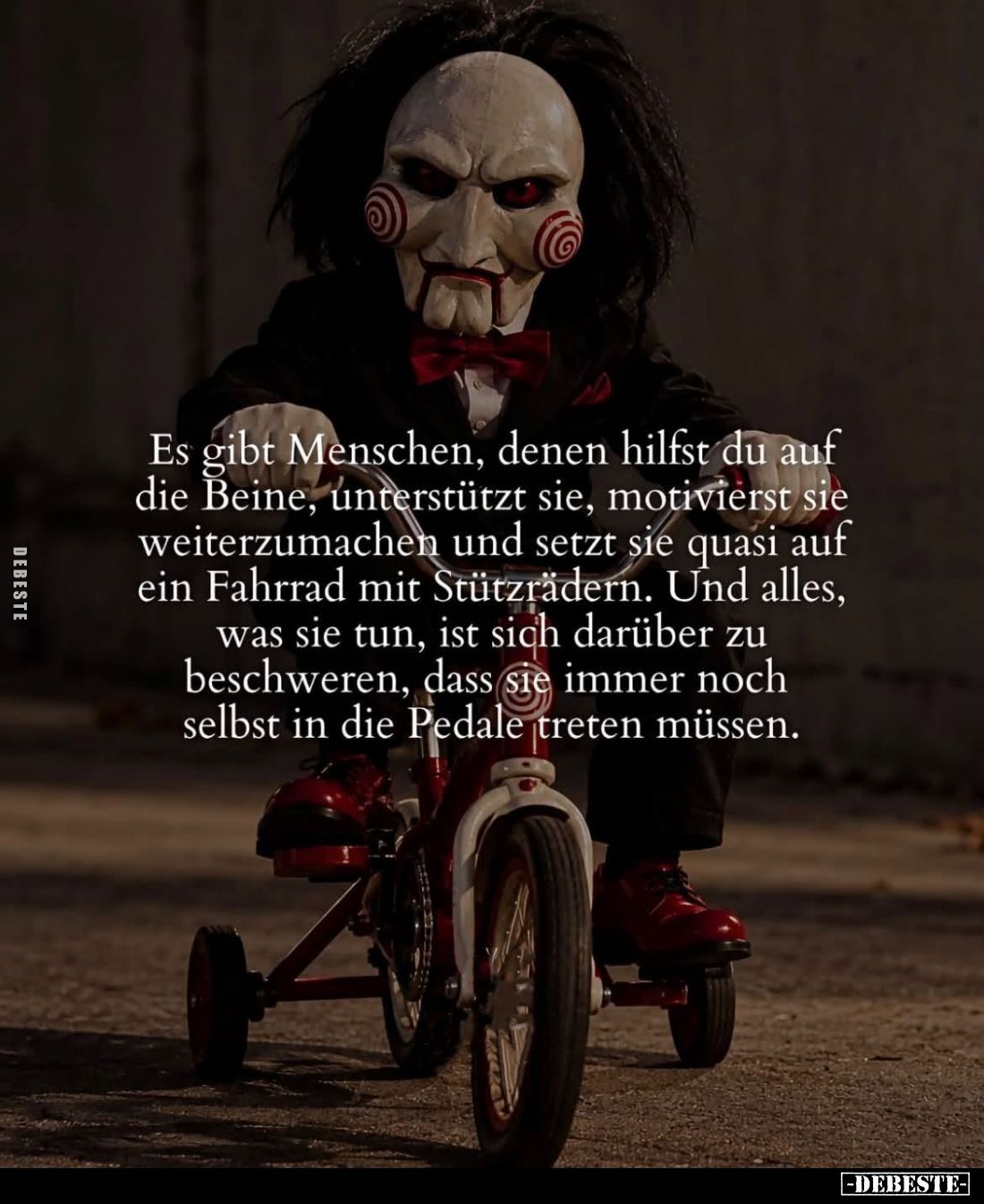 Es gibt Menschen, denen hilfst du auf die Beine, unterstützt sie, motivierst sie weiterzumachen und setzt sie quasi auf ein F...