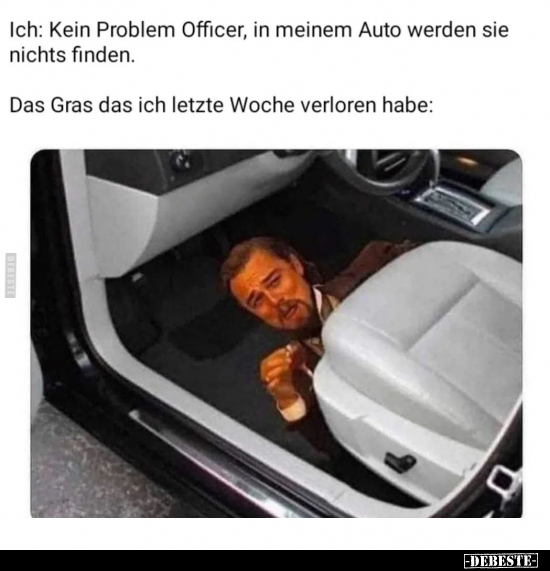 Ich: Kein Problem Officer.. - Lustige Bilder | DEBESTE.de