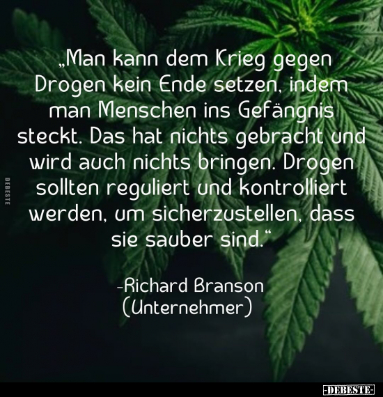 „Man kann dem Krieg gegen Drogen kein Ende setzen, indem.." - Lustige Bilder | DEBESTE.de