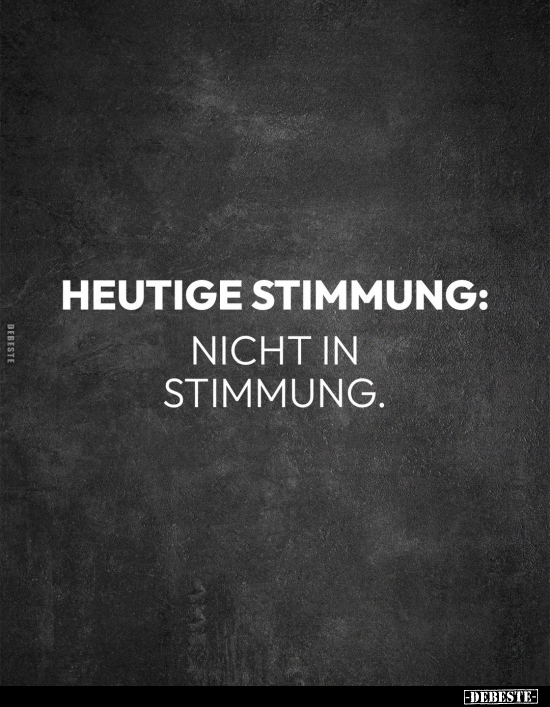 Heutige Stimmung: nicht in Stimmung... - Lustige Bilder | DEBESTE.de