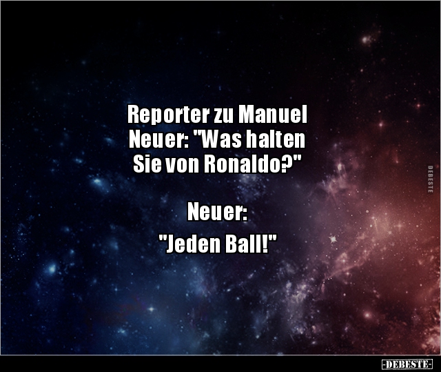 Reporter zu Manuel Neuer: "Was halten Sie von.." - Lustige Bilder | DEBESTE.de