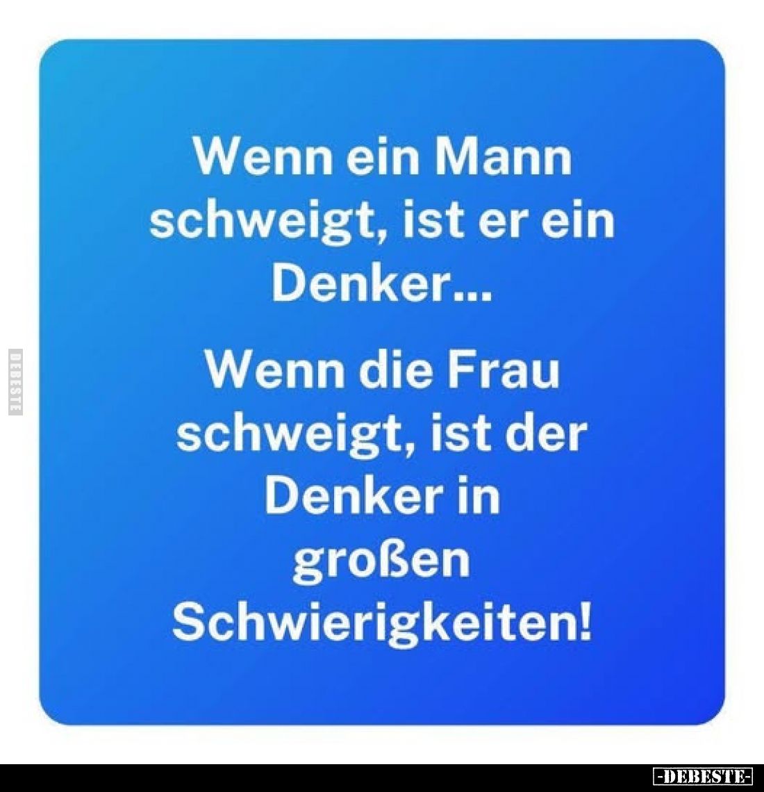 Wenn ein Mann schweigt, ist er ein Denker... - Lustige Bilder | DEBESTE.de