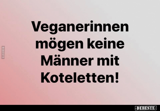 Veganerinnen mögen keine Männer mit Koteletten!.. - Lustige Bilder | DEBESTE.de