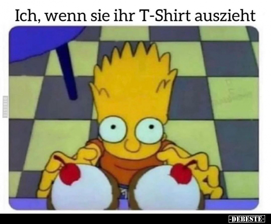 Ich, wenn sie ihr T-Shirt auszieht... - Lustige Bilder | DEBESTE.de
