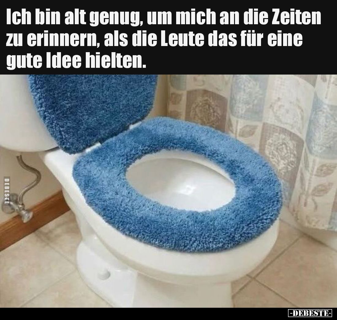 Ich bin alt genug, um mich an die Zeiten zu erinnern, als.. - Lustige Bilder | DEBESTE.de