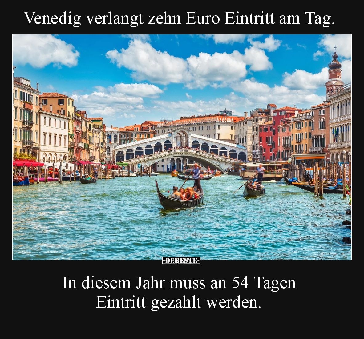 Venedig verlangt zehn Euro Eintritt am Tag. 
In diesem Jahr muss an 54 Tagen Eintritt gezahlt werden.