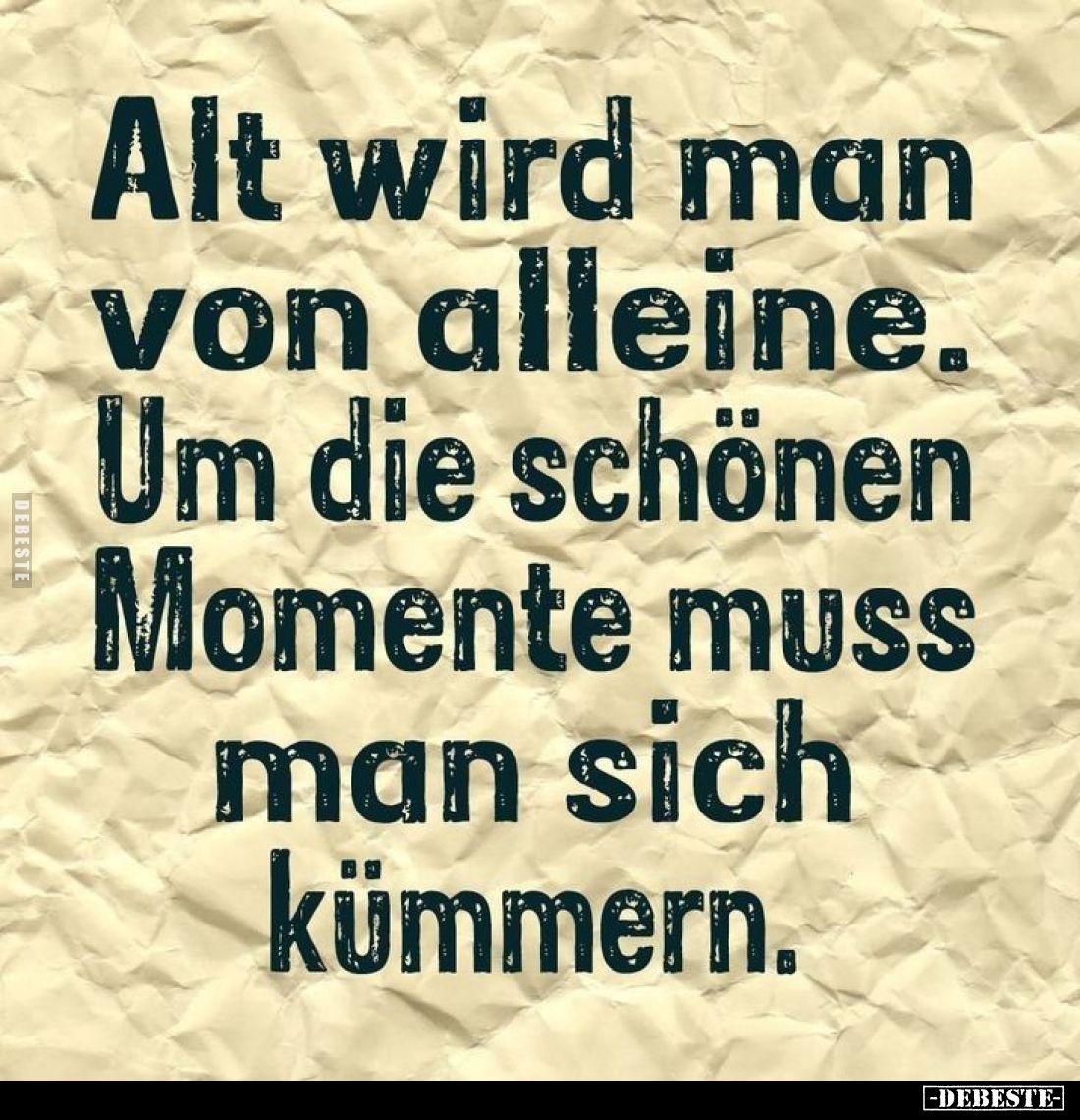 Alt wird man von alleine. Um die schönen Momente muss man sich kümmern.