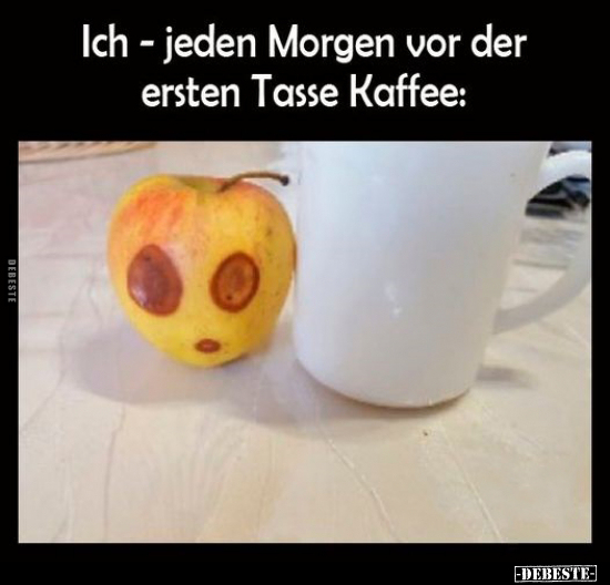Ich - jeden Morgen vor der ersten Tasse Kaffee.. - Lustige Bilder | DEBESTE.de