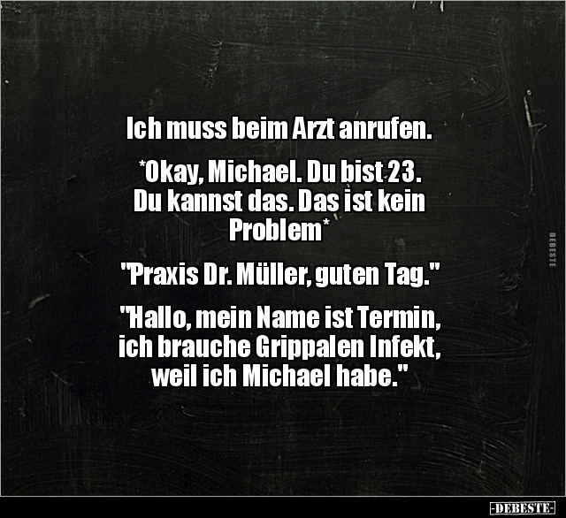 Ich muss beim Arzt anrufen. *Okay, Michael. Du bist 23... - Lustige Bilder | DEBESTE.de