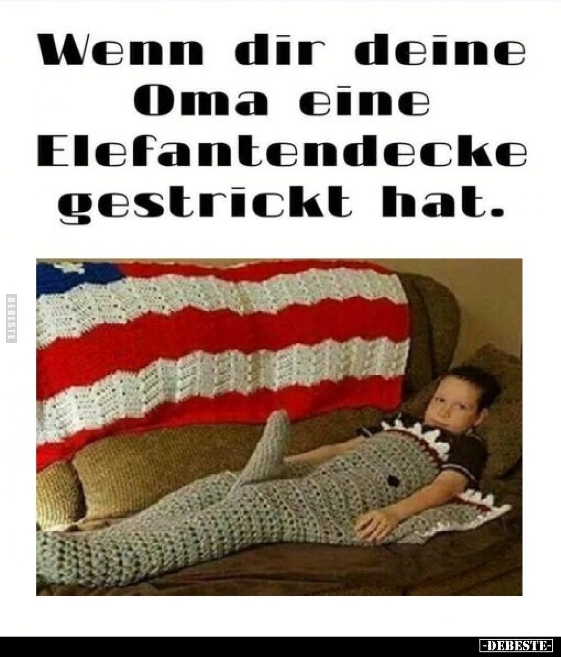 Wenn dir deine Oma eine Elefantendecke gestrickt hat.