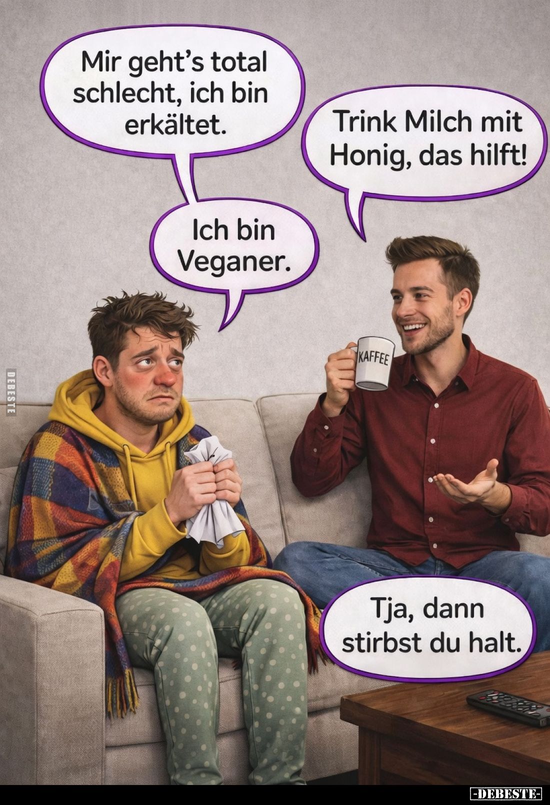 Mir geht’s total schlecht, ich bin erkältet... - Lustige Bilder | DEBESTE.de