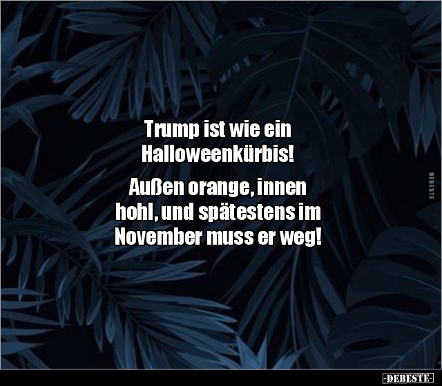 Trump ist wie ein Halloweenkürbis! Außen orange, innen.. - Lustige Bilder | DEBESTE.de