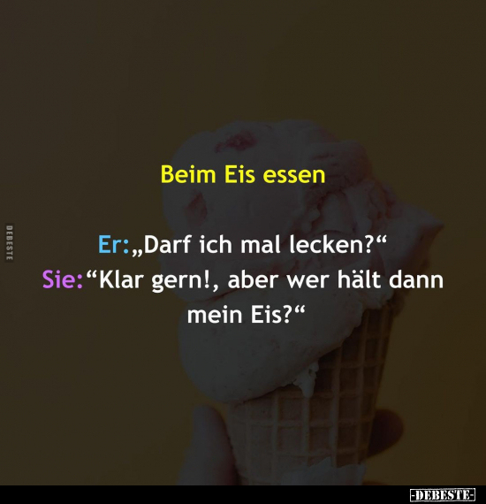 Beim Eis essen - Er: "Darf ich mal lecken?".. - Lustige Bilder | DEBESTE.de