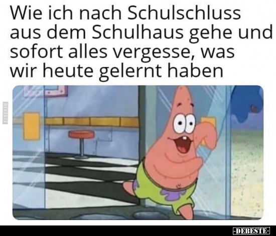 Wie ich nach Schulschluss aus dem Schulhaus gehe und.. - Lustige Bilder | DEBESTE.de