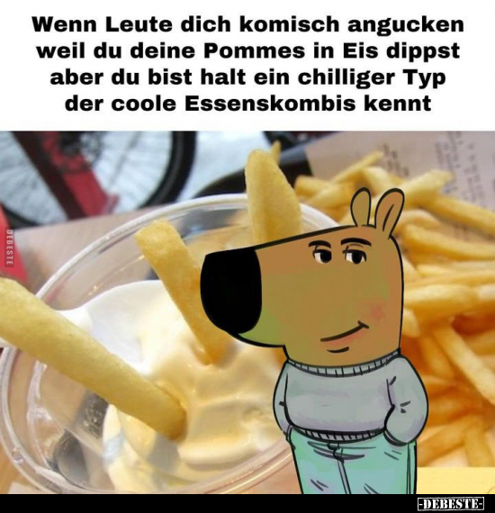 Wenn Leute dich komisch angucken weil du deine Pommes.. - Lustige Bilder | DEBESTE.de