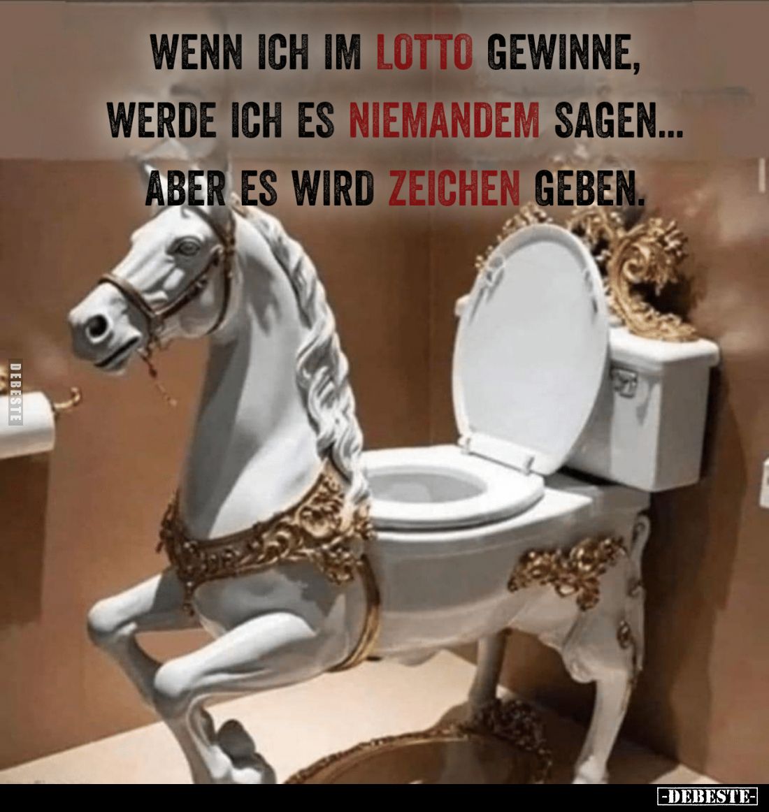 Wenn ich im Lotto gewinne, werde ich es niemandem sagen... Aber es wird Zeichen geben.