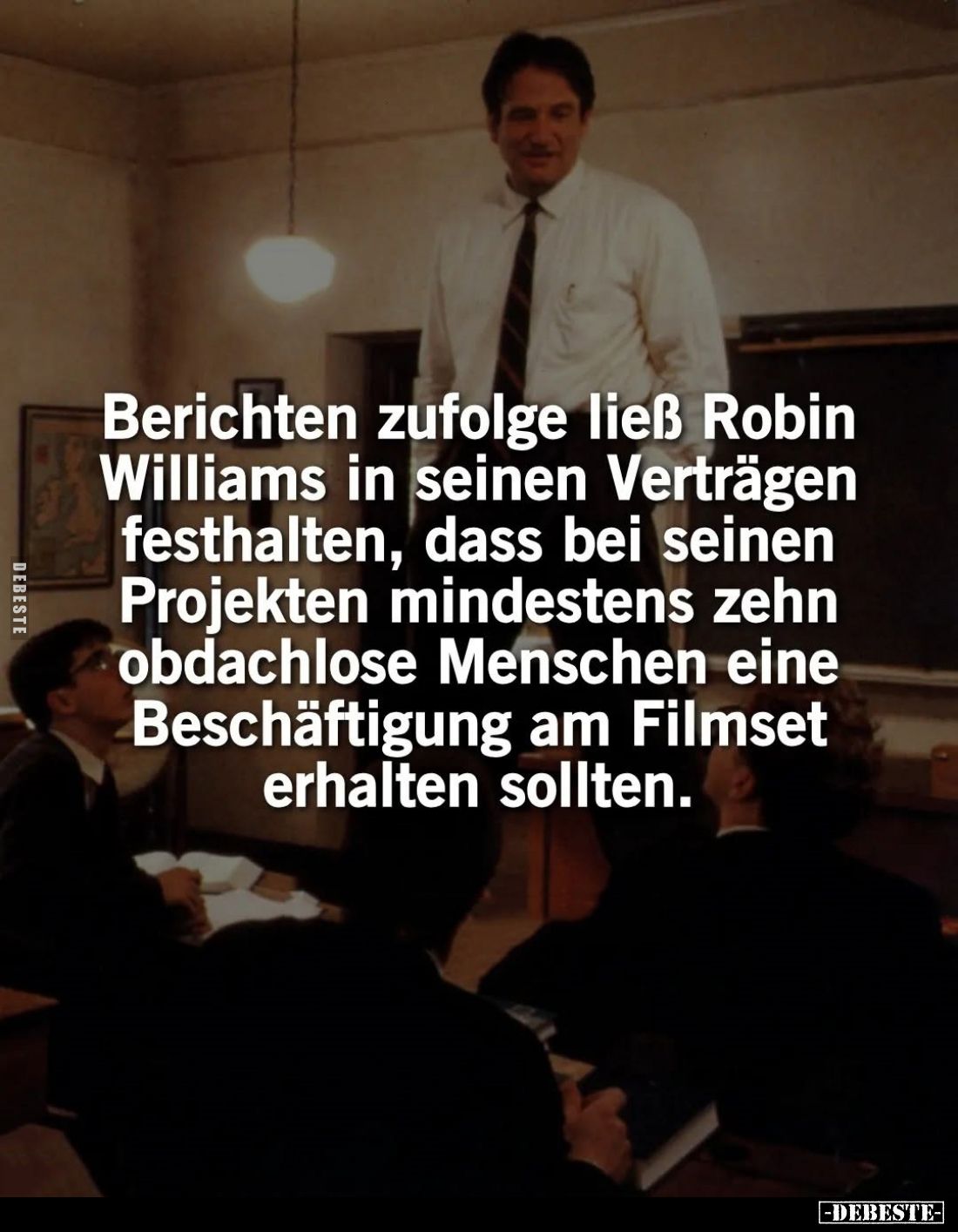 Berichten zufolge ließ Robin Williams in seinen Verträgen festhalten, dass bei seinen Projekten mindestens zehn obdachlose Me...