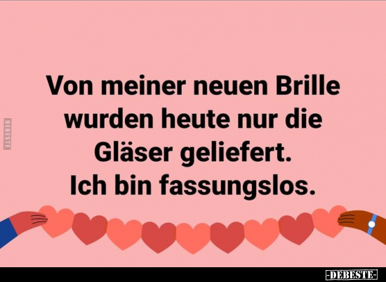 Von meiner neuen Brille wurden heute nur die Gläser.. - Lustige Bilder | DEBESTE.de