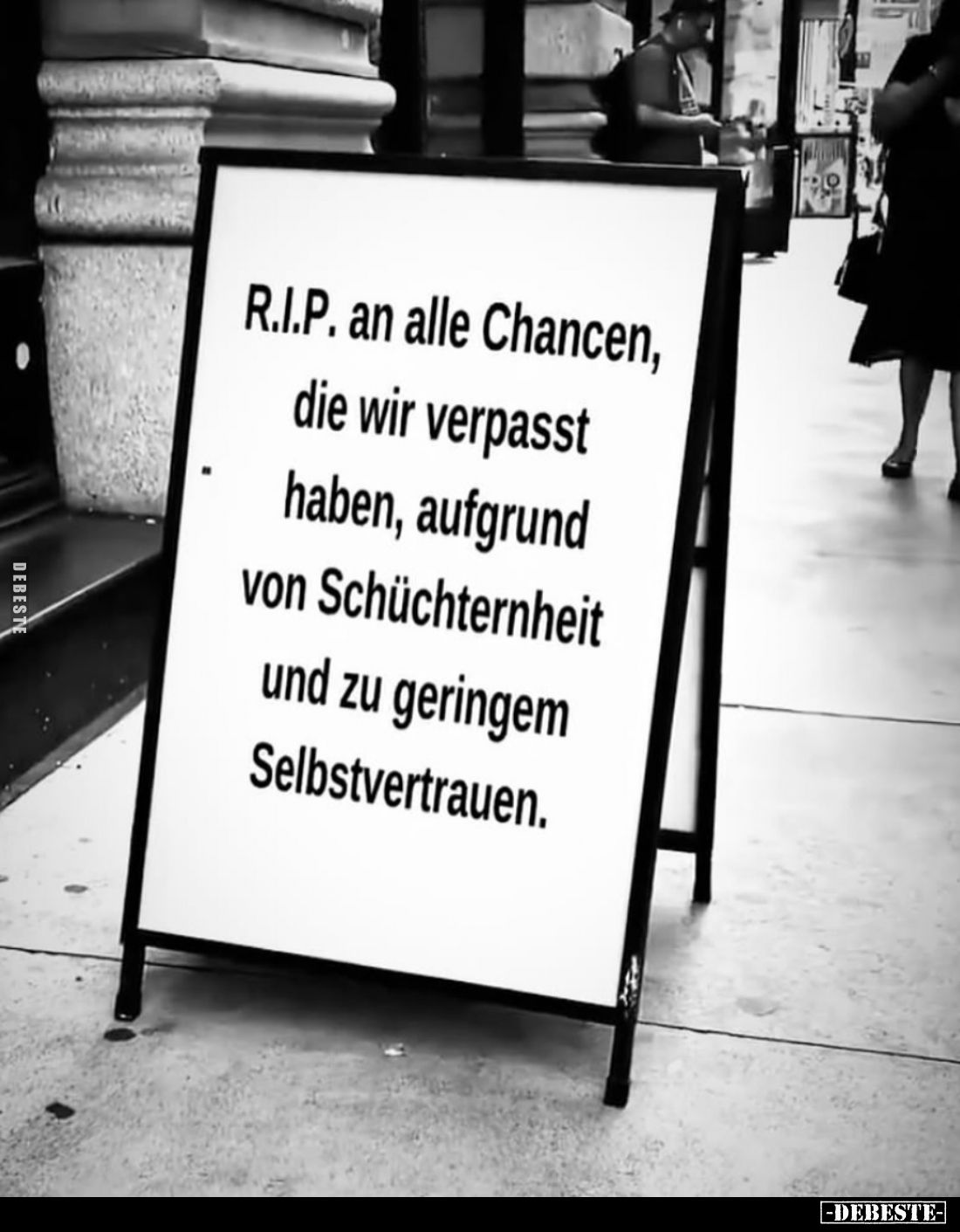 R.I.P. an alle Chancen, die wir verpasst haben, aufgrund von Schüchternheit und zu geringem Selbstvertrauen.