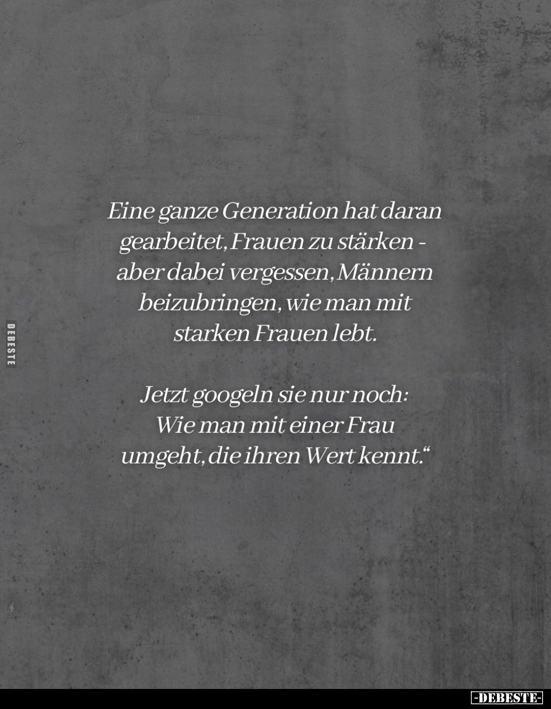 Eine ganze Generation hat daran gearbeitet, Frauen zu stärken -aber dabei vergessen, Männern beizubringen, wie man mit starke...