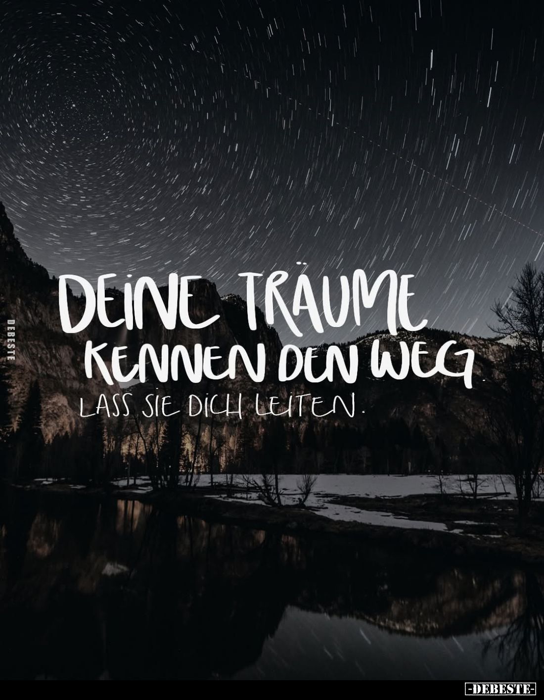 Deine Träume kennen den Weg
lass sie dich leiten.