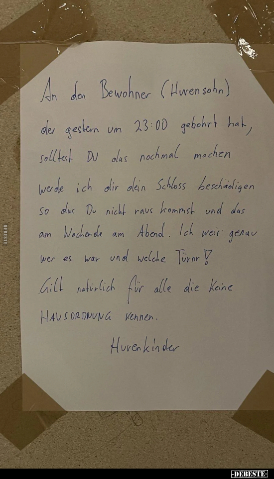 An den Bewohner (Hu*rensohn) der gestern um 23:00 gebohrt.. - Lustige Bilder | DEBESTE.de