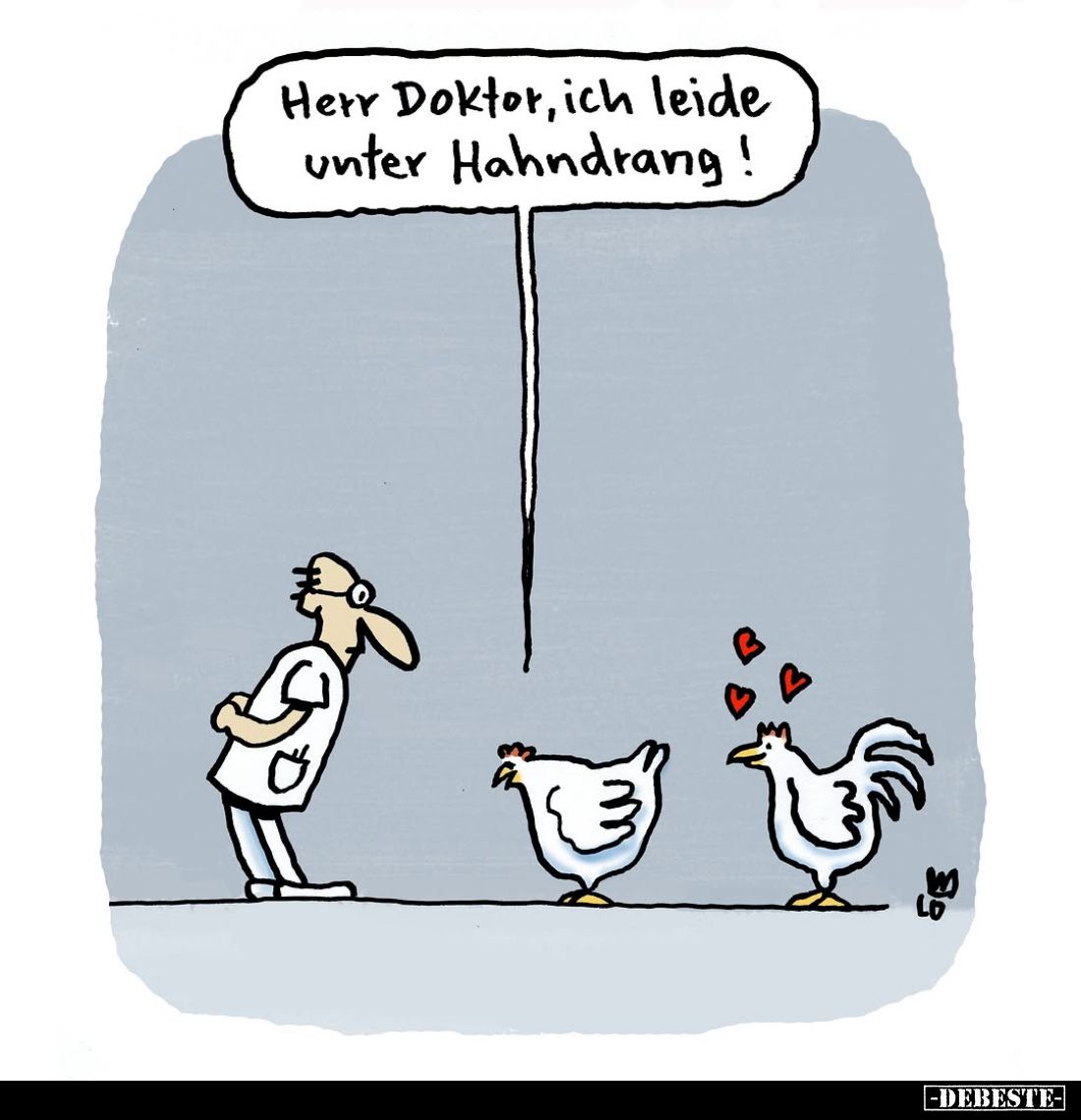 Herr Doktor, ich leide unter Hahndrang!