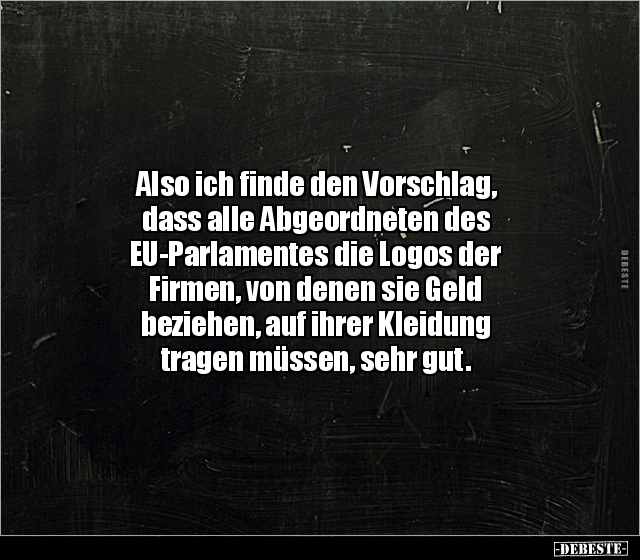 Also ich finde den Vorschlag, dass alle Abgeordneten des.. - Lustige Bilder | DEBESTE.de