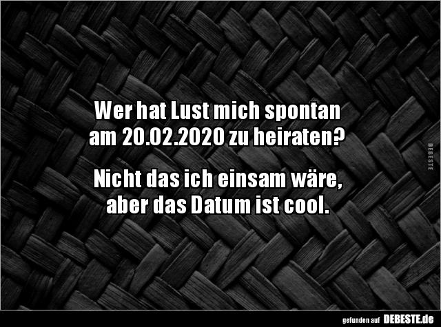 Wer hat Lust mich spontan am 20.02.2020 zu.. - Lustige Bilder | DEBESTE.de