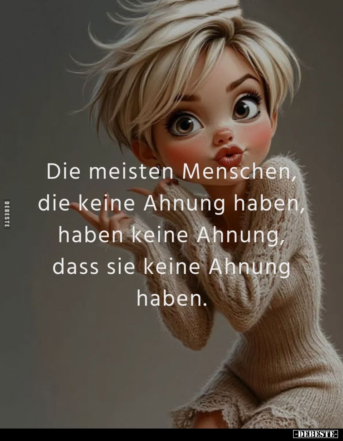 Die meisten Menschen, die keine Ahnung haben, haben keine Ahnung, dass sie keine Ahnung haben.