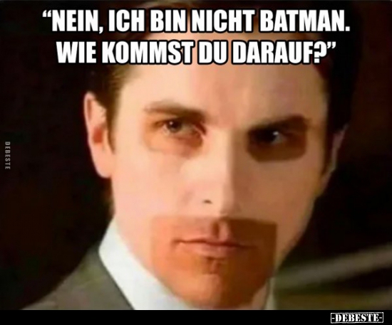 "Nein, ich bin nicht Batman. Wie kommst du darauf?".. - Lustige Bilder | DEBESTE.de