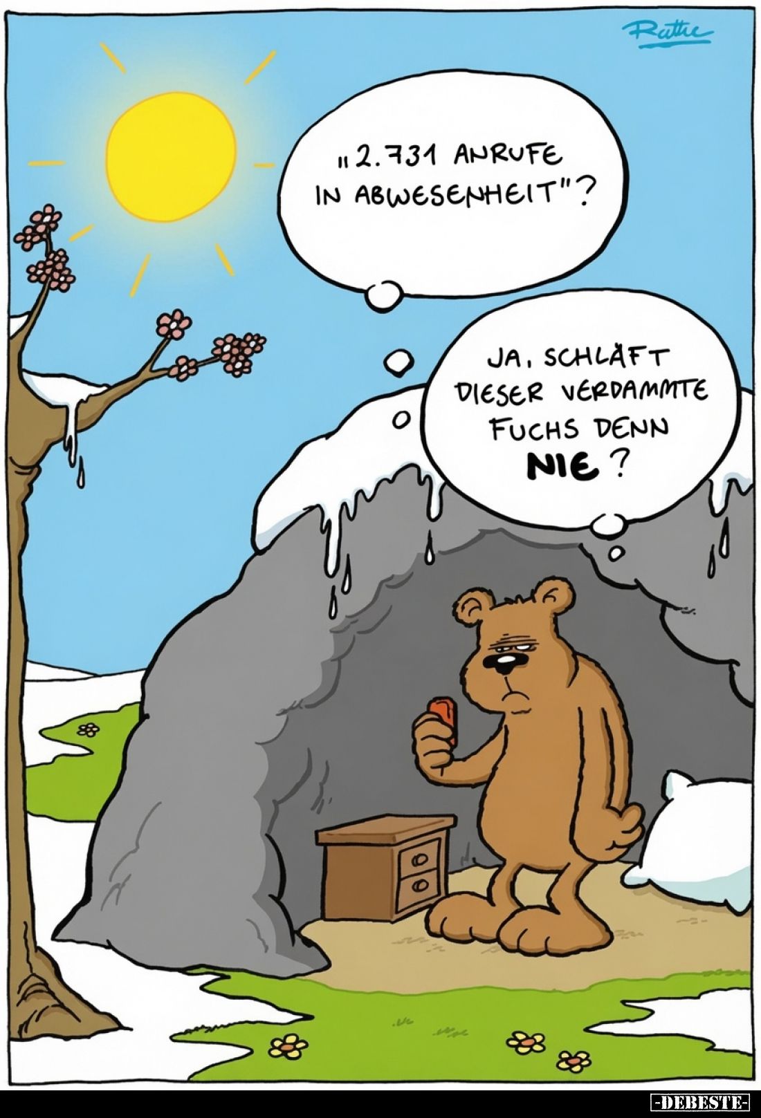 "2.731 Anrufe in Abwesenheit?" -
Ja, schläft dieser verdammte Fuchs denn nie?