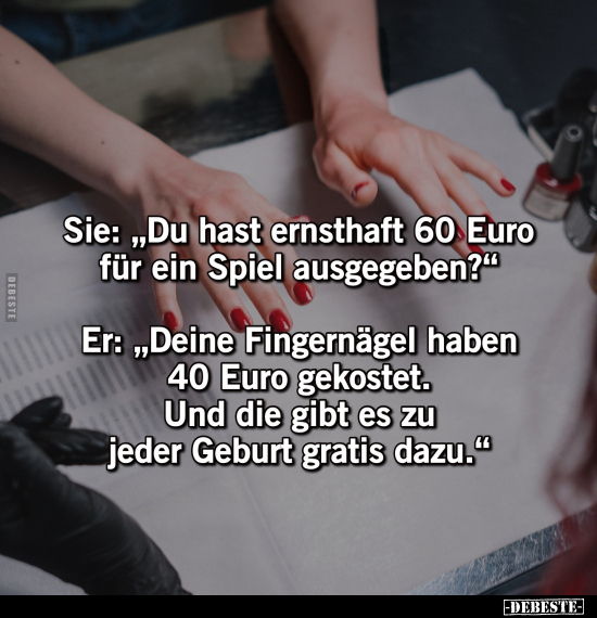 Sie: "Du hast ernsthaft 60 Euro für ein Spiel.." - Lustige Bilder | DEBESTE.de