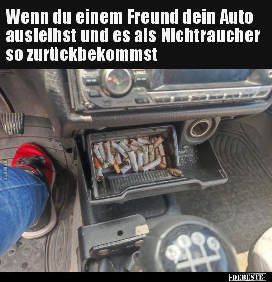Wenn du einem Freund dein Auto ausleihst und es als.. - Lustige Bilder | DEBESTE.de