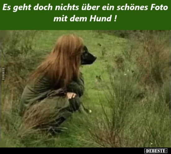 Es geht doch nichts über ein schönes Foto mit dem Hund!.. - Lustige Bilder | DEBESTE.de