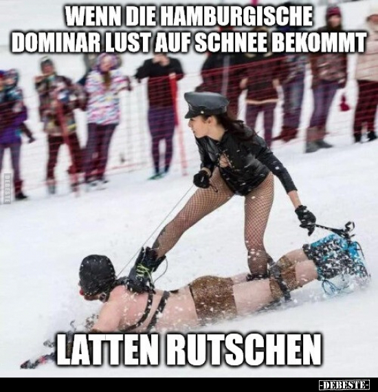 Wenn die hamburgische Dominar Lust auf Schnee.. - Lustige Bilder | DEBESTE.de