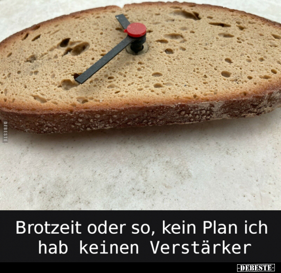Brotzeit oder so, kein Plan ich hab keinen Verstärker.. - Lustige Bilder | DEBESTE.de