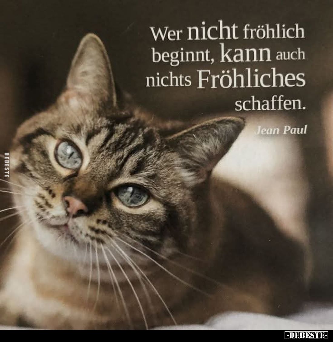 Wer nicht fröhlich beginnt, kann auch nichts Fröhliches schaffen.