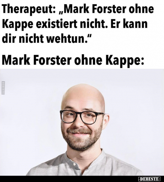 Therapeut: "Mark Forster ohne Kappe existiert nicht.." - Lustige Bilder | DEBESTE.de