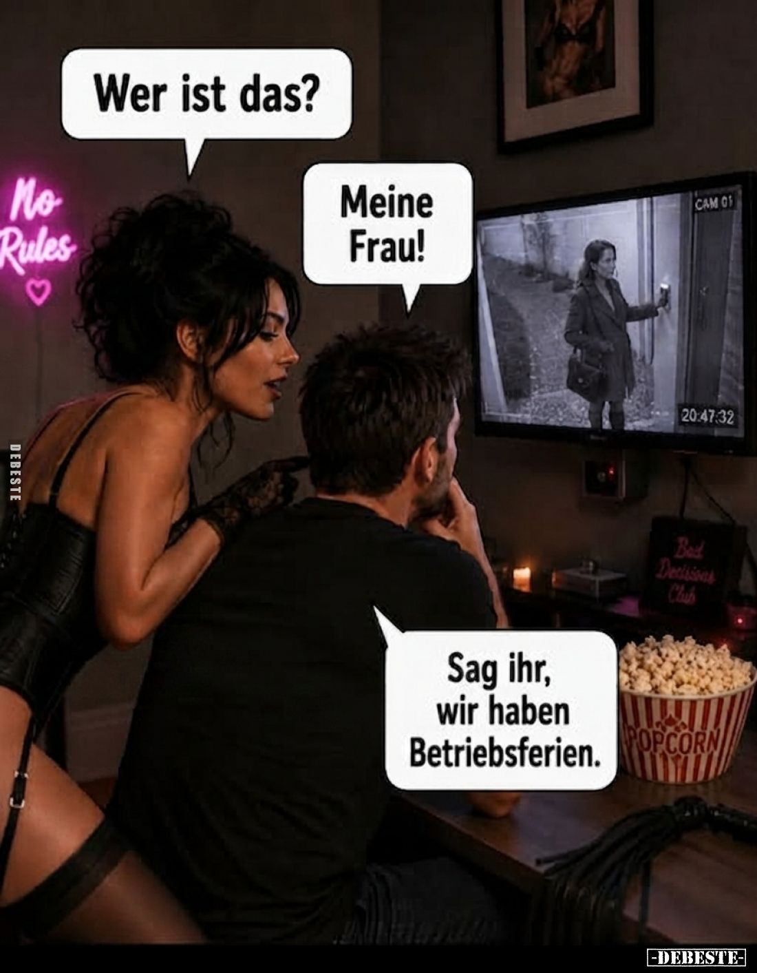 Wer ist das?
-
Meine Frau!
-
Sag ihr, wir haben Betriebsferien.