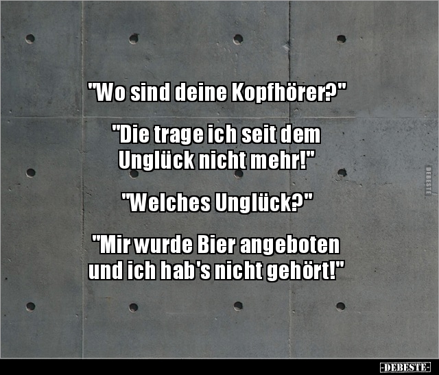 "Wo sind deine Kopfhörer?" "Die trage ich seit dem.." - Lustige Bilder | DEBESTE.de